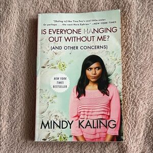 Is Everyone Hanging Out Without Me? by Mindy Kaling